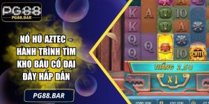 Nổ Hũ Aztec – Hành Trình Tìm Kho Báu Cổ Đại Đầy Hấp Dẫn