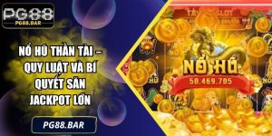 Nổ Hũ Thần Tài – Quy Luật Và Bí Quyết Săn Jackpot Lớn