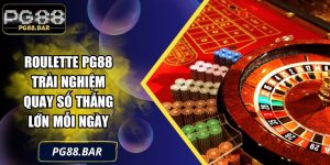 Roulette PG88 – Trải Nghiệm Quay Số Thắng Lớn Mỗi Ngày