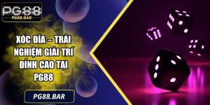 Xóc Đĩa – Trải Nghiệm Giải Trí Đỉnh Cao Tại PG88