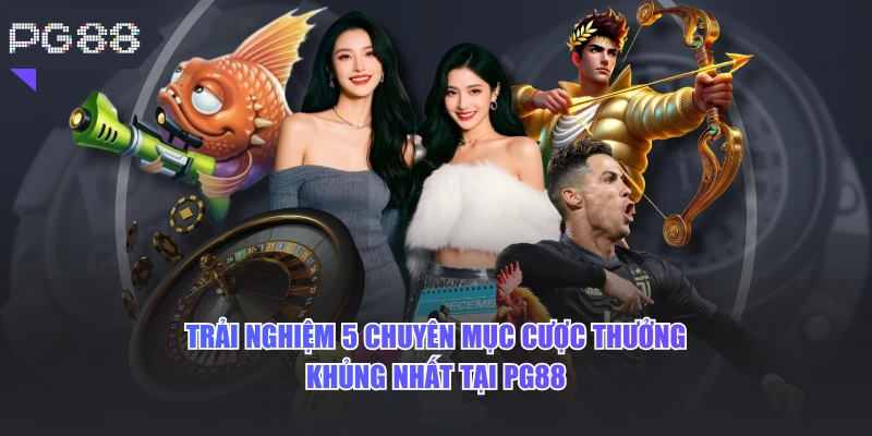 Trải nghiệm 5 chuyên mục cược thưởng khủng nhất tại PG88
